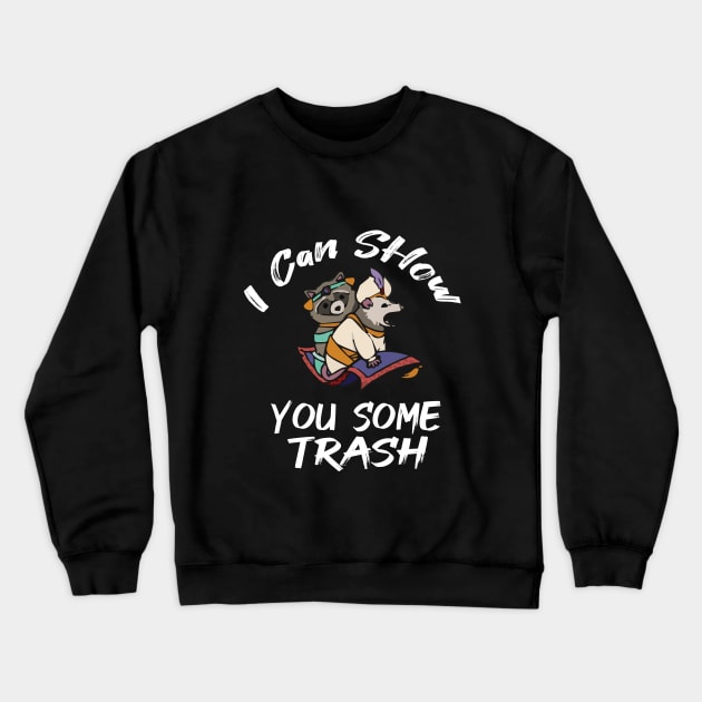 I can Show You Some Trash- FUNNY Crewneck Sweatshirt by Yassine BL